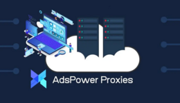 AdsPower代理基本介绍：如何将代理与AdsPower配合使用获得最大效果